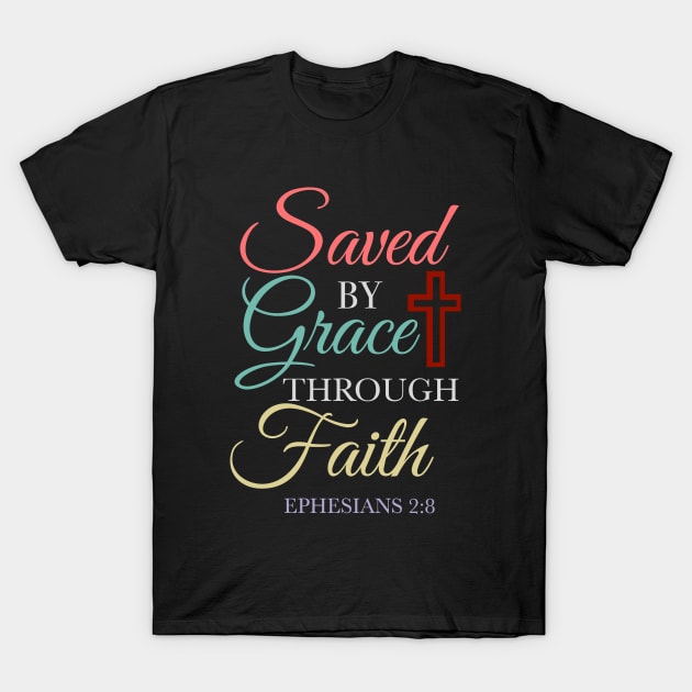 Ephesian 2 8,Saved by Grace Through Faith, God,Jesus,Bible Verse, Christian, T Shirts, T-Shirts, Tshirts, Tees, Masks,Apparels,Store T-Shirt by JOHN316STORE - Christian Store